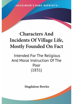 Characters And Incidents Of Village Life, Mostly Founded On Fact