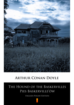 The Hound of the Baskervilles. Pies Baskerville’ów. English-Polish Edition