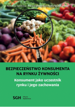 BEZPIECZEŃSTWO KONSUMENTA NA RYNKU ŻYWNOŚCI. Konsument jako uczestnik na rynku i jego zachowania