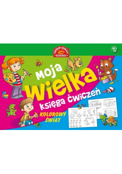 Moja wielka księga ćwiczeń Kolorowy świat