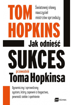 Jak odnieść sukces Przewodnik Toma Hopkinsa