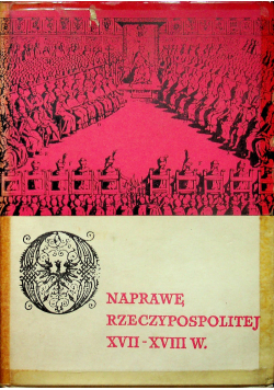 O Naprawę Rzeczypospolitej XVII  XVIII w
