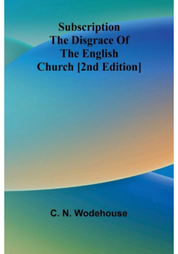 Subscription the disgrace of the English Church [2nd edition]