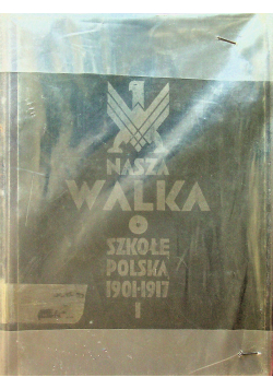 Nasza walka o szkołę Polską tom 1 1932 r.