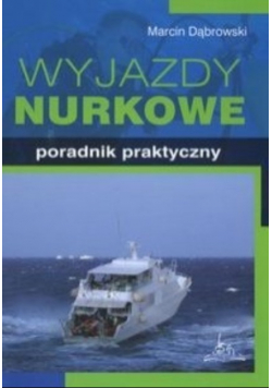 Wyjazdy nurkowe Poradnik praktyczny