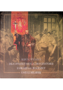 Album wydany dla upamiętnienia uroczystości z okazji 450 rocznicy Unii Lubelskiej