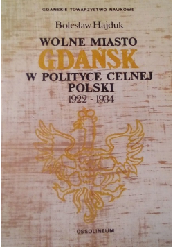 Wolne miasto Gdańsk w polityce celnej Polski 1922 - 1934