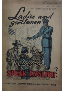 Ladies and gentlemen do you speak english