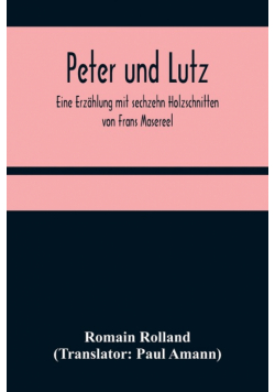 Peter und Lutz; Eine Erzählung mit sechzehn Holzschnitten von Frans Masereel