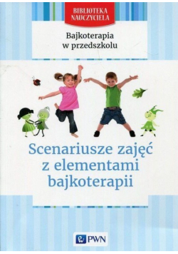 Scenariusze zajęć z elementami bajkoterapii