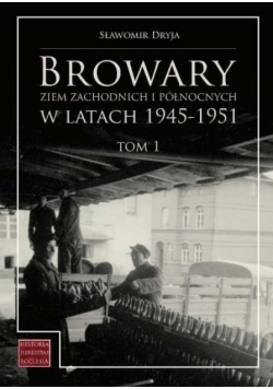 Browary Ziem Zachodnich i Północnych... T.1