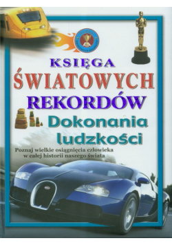 Dokonania ludzkości: Księga światowych rekordów