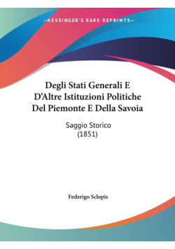 Degli Stati Generali E D'Altre Istituzioni Politiche Del Piemonte E Della Savoia