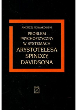 Problem psychofizyczny w systemach Arystotelesa Spinozy Davidsona