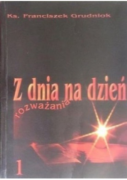 Z dnia na dzień rozważania Tom I