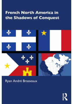 French North America in the Shadows of Conquest