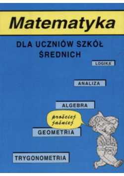 Matematyka dla uczniów szkół średnich