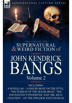 The Collected Supernatural and Weird Fiction of John Kendrick Bangs