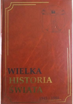 Wielka historia świata  1945 1980 Tom 19