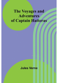 The Voyages and Adventures of Captain Hatteras