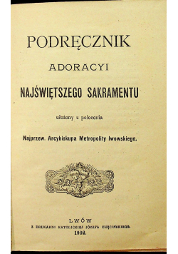 Podręcznik adoracyi najświętszego sakramentu 1902 r