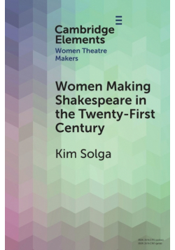 Women Making Shakespeare in the Twenty-First Century