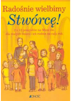 Radośnie wielbimy Stwórcę