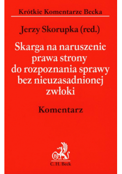 Skarga na naruszenie prawa strony do rozpoznania sprawy bez nieuzasadnionej zwłoki Komentarz