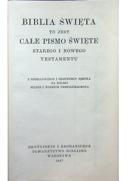 Biblia święta to jest całe Pismo Święte Starego i Nowego Testamentu
