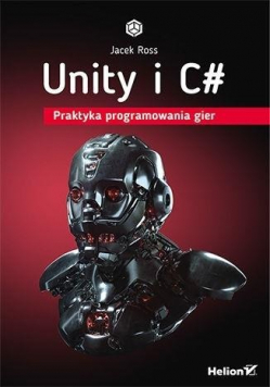 Unity i C# Praktyka programowania gier