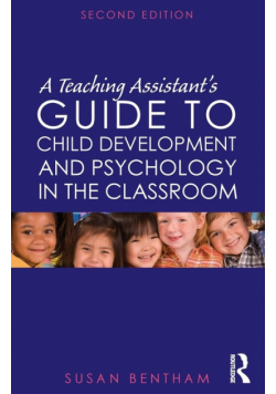 A Teaching Assistant's Guide to Child Development and Psychology in the Classroom