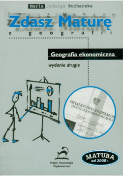 Kucharska  - Zdasz maturę z geografii: Geografia ekonomiczna
