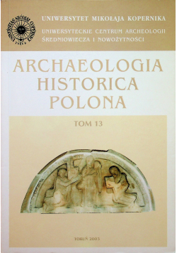 Archaeologia historica polona Tom 13