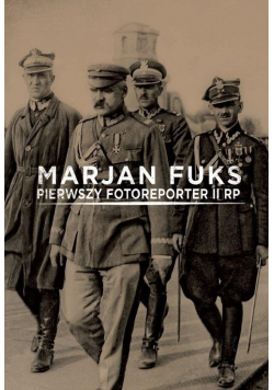 Marjan Fuks - pierwszy fotoreporter II RP