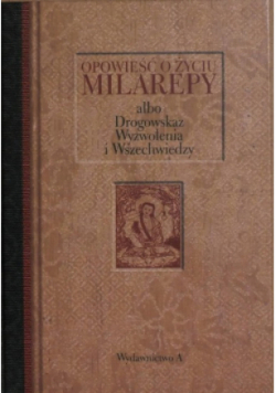 Opowieści o życiu Milarepy albo Drogowskaz Wyzwolenia i Wszechwiedzy