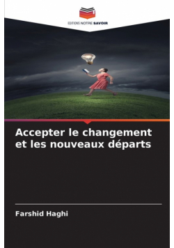 Accepter le changement et les nouveaux départs