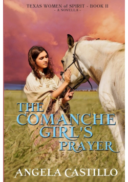 The Comanche Girl's Prayer, Texas Women of Spirit Book 2