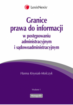 Granice prawa do informacji  w postępowaniu administracyjnym i sądowoadministracyjnym