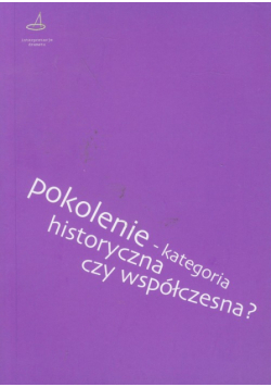 Pokolenie: kategoria historyczna czy współczesna
