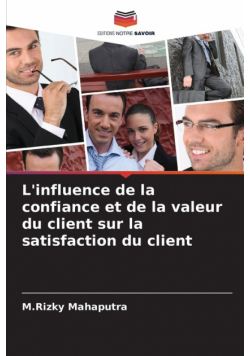 L'influence de la confiance et de la valeur du client sur la satisfaction du client