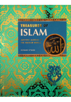 Treasures of Islam: The Glories of Islamic Civilization