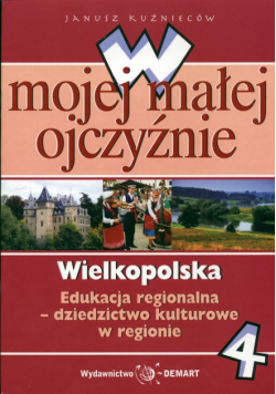 W mojej małej ojczyźnie 4 Wielkopolska