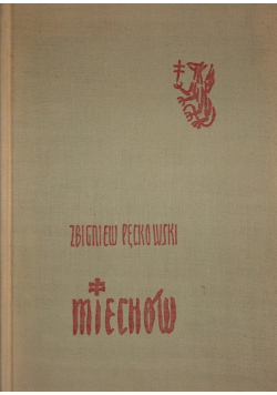Miechów Studia z dziejów miasta i ziemi miechowskiej do roku 1914 r