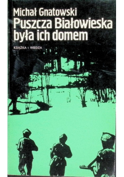 Puszcza Białowieska była ich domem