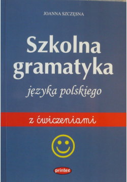 Szkolna gramatyka języka polskiego z ćwiczeniami