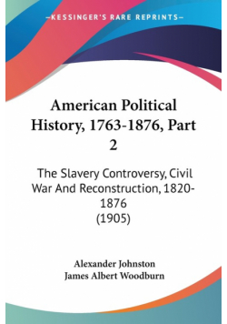 American Political History, 1763-1876, Part 2