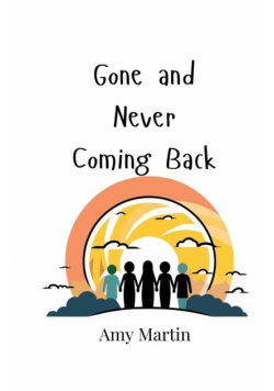 Gone and Never Coming Back