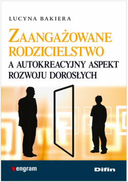 Zaangażowane rodzicielstwo a autokreacyjny aspekt rozwoju dorosłych