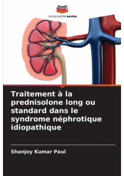 Traitement à la prednisolone long ou standard dans le syndrome néphrotique idiopathique