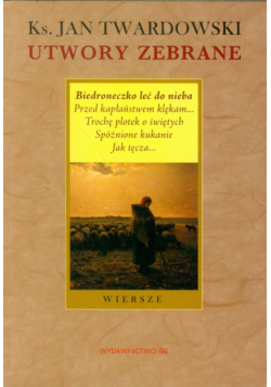 Utwory zebrane; Biedroneczko leć do nieba: Wiersze
